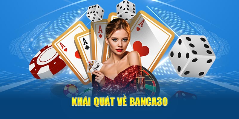 Khái quát về banca30