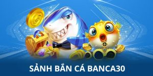 bắn cá banca30